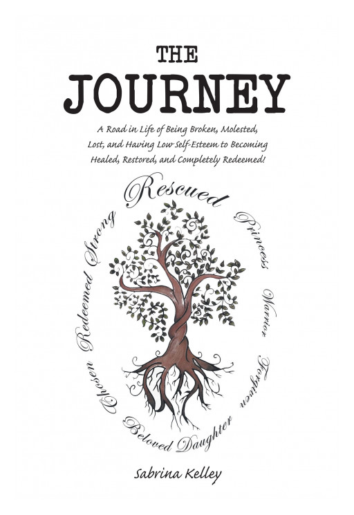 Sabrina Kelley's New Book, 'The Journey' is a Personal Testimony That Expounds on the Author's Healing and Redemption After a Series of Downfalls in Her Life