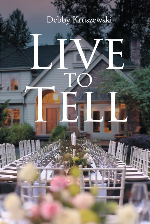 Debby Kruszewski's Newly Released 'Live to Tell' is a Fascinating Tale Filled With Emotions That Circle Around Life and Loss and Everything Else That Comes Midway