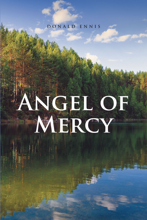 Donald Ennis's New Book 'Angel of Mercy' is a Fascinating Journal Designed to Bring Happiness and Healing to the Readers