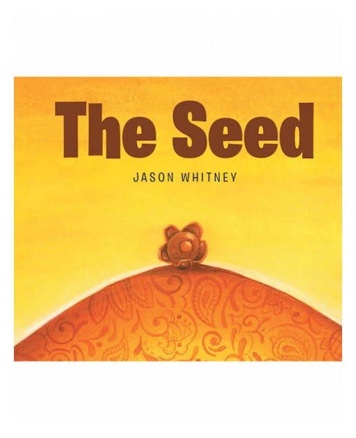 Jason Whitney's New Book 'The Seed' is a Profound Reminder That Everyone Has a Definite Path in Life That God Has Deliberately Drawn