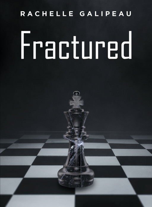 Rachelle Galipeau's New Book 'Fractured' is a Powerful Memoir Detailing the Author's Recovery Following a Traumatic Injury That Changed the Course of Her Life