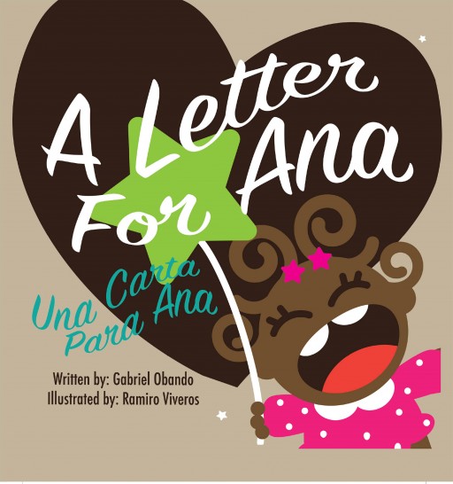Gabriel Obando's New Book "A Letter for Ana', 'Una Carta Para Ana', is a Heartwarming Love Letter From a Father Addressed to His Beloved Daughter
