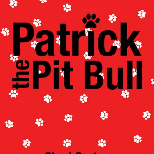 Cheri Carter's New Book "Patrick the Pit Bull" is a Heartwarming Narrative About a Courageous Dog Who Braves Life's Toils.