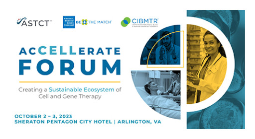 AcCELLerate Forum to Focus on Creating a Sustainable Ecosystem of Cell and Gene Therapy
