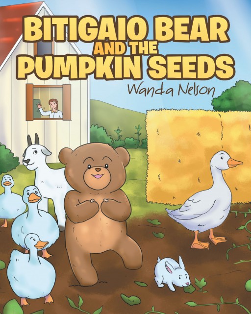 Wanda Nelson's New Book 'Bitigaio Bear and the Pumpkin Seeds' is an Enjoyable Tale of a Bear's Moments of Family and Friendship
