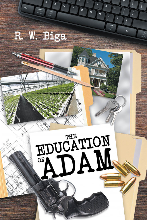 R. W. Biga's New Book 'The Education of Adam' Uncovers the Thrilling Secrets of a World Where Education is Solely Run by the State