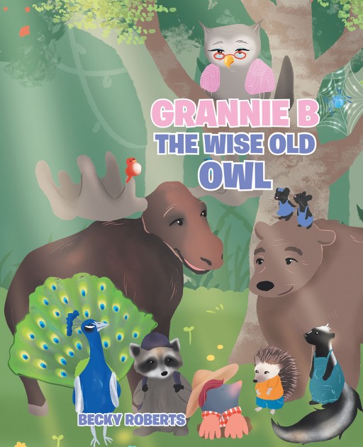 Becky Roberts' New Book 'Grannie B the Wise Old Owl' is a Delightful Collection of Fascinating Stories That Grannie B Offers
