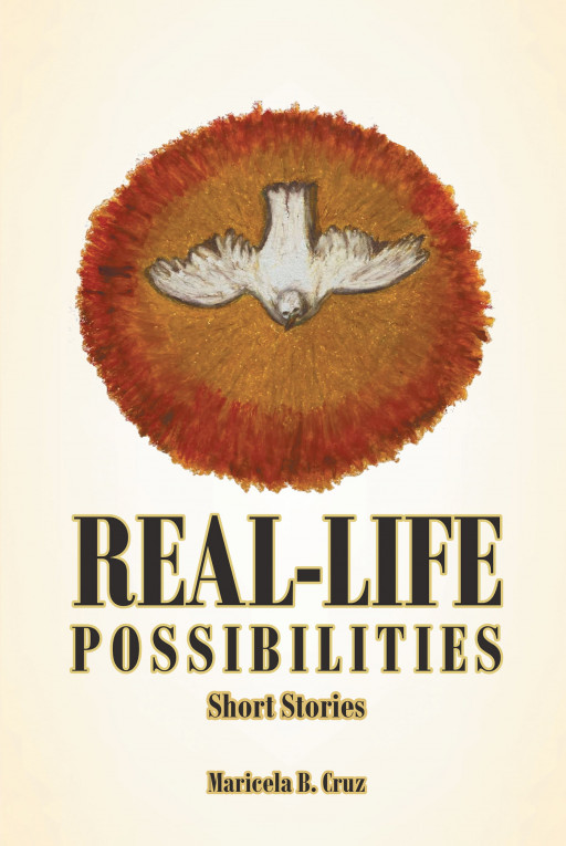 Author Maricela B. Cruz's New Book 'Real Life Possibilities: Short Stories' is a Compilation of Stories Highlighting the Ways in Which God's Love and Mercy Uplift People