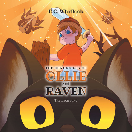 D.C. Whitlock's New Book 'The Chronicles of Ollie and Raven: The Beginning' is a Whimsical Adventure of Friendship, Family, and Saving the World