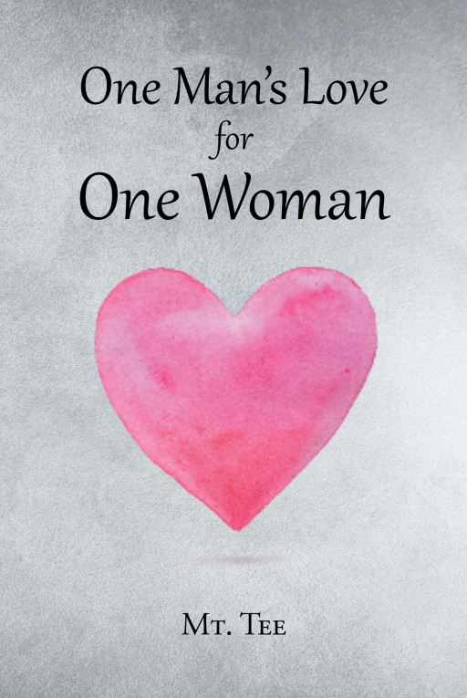 Author Mt. Tee's new book 'One Man's Love for One Woman' is a collection of poems inspired by the author's recent breakup and unending devotion for his former love