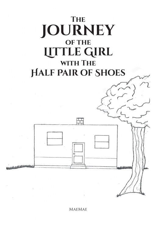 Author MaeMae's New Book, 'The Journey of the Little Girl With the Half Pair of Shoes' is a Heart-Wrenching Tale of 2 Little Girls Who Share Their Only Pair of Shoes