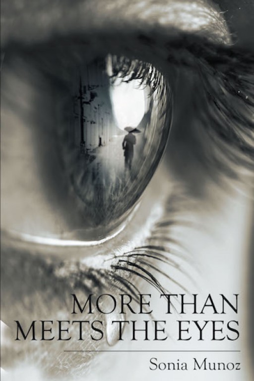Sonia Munoz's New Book 'More Than Meets the Eyes' is a Touching Tale of Purpose, Self-Searching, and Love Between Two People