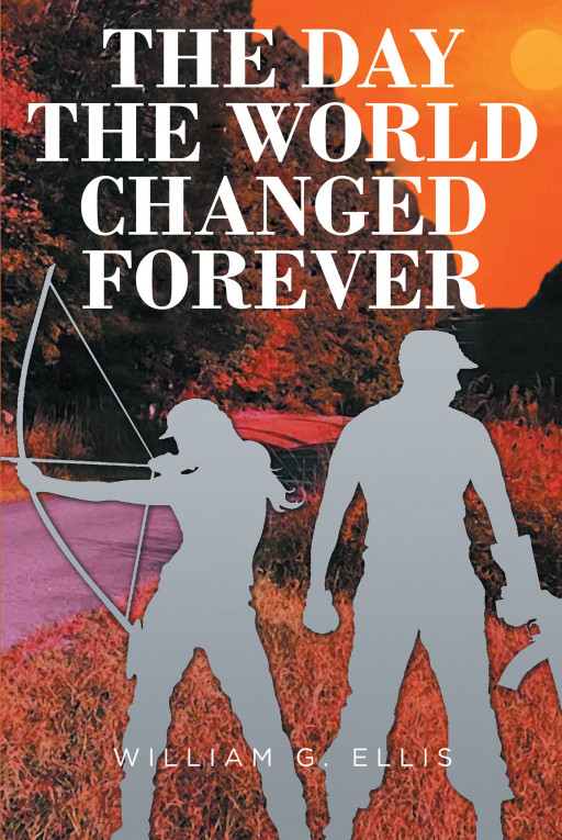 William G. Ellis' New Book 'The Day The World Changed Forever' Is A Beguiling Novel About Two Siblings Who Will Do Their Best To Survive An Apocalyptic Era