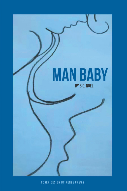Author B.C. Noel's New Book 'Man Baby' is the Alarming Tale of a Successful Business Built Around the Sale of Women's Breast Milk