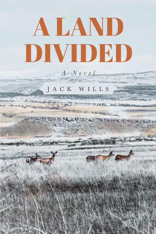 Jack Wills' New Book 'A Land Divided' Holds a Riveting Narrative Surrounding an Occupation of the Malheur National Wildlife Refuge in Oregon