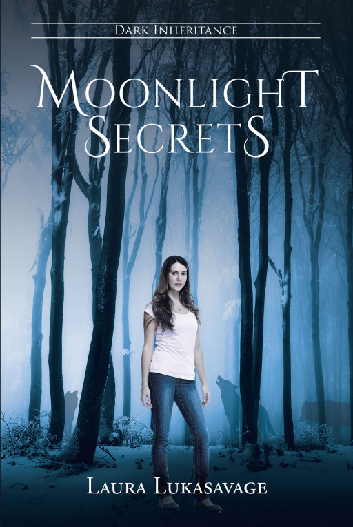 Laura Lukasavage's New Book 'Moonlight Secrets' is an Extraordinary Fiction About One Girl's Discovery of Something Greater Than the World She Knows