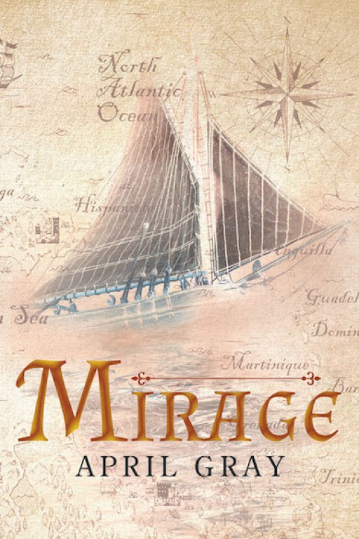 April Gray's New Book 'Mirage' is a Thrilling Tale of a Woman's Meandering Life of Dangerous Adventures Across the Open Seas