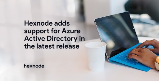 Hexnode Adds Support for Azure Active Directory in the Latest Release