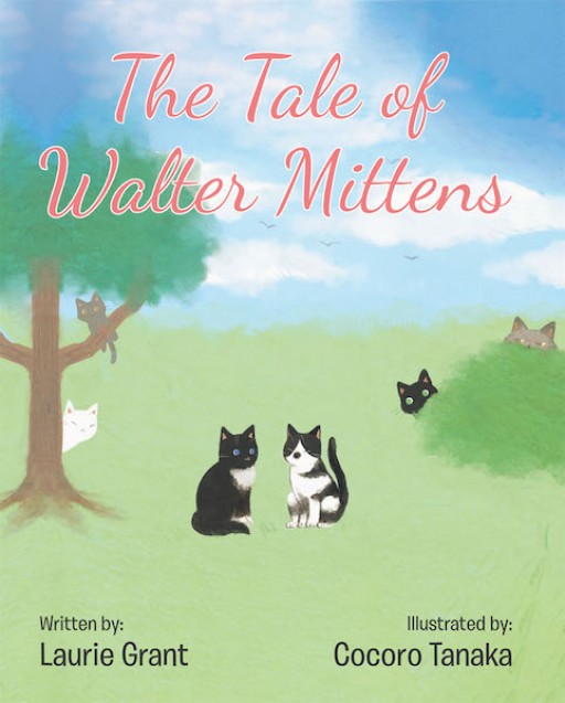 Laurie C. Grant's New Book 'The Tale of Walter Mittens' is an Exquisite Tale of a Lovable Kitten and His Adventure of Finding a New Place to Call Home