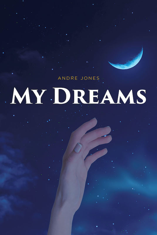 Andre Jones' New Book 'My Dreams' is an Interesting Read That Helps One  Find the Key to Uncover the Mysteries of Dreams