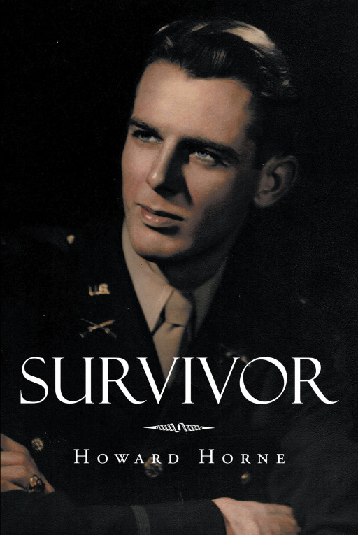 Howard F. Horne, Jr.'s New Book 'Survivor' is an Outstanding Warrior's Account of a Courageous Journey Through the Battles of Life