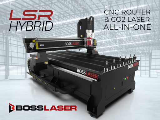 Boss Laser Announces New Product, the LSR Hybrid - All-in-One CO2 Laser and CNC Machine