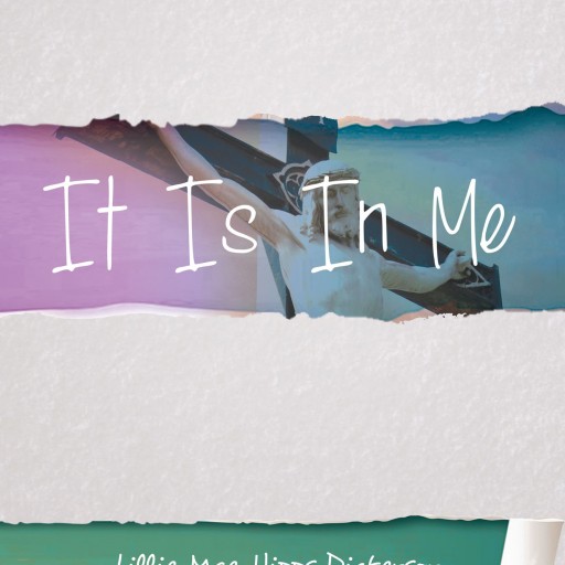 Lillie Mae Hipps Dickerson's New Book "It Is In Me" Is A Captivating Spiritual Journey