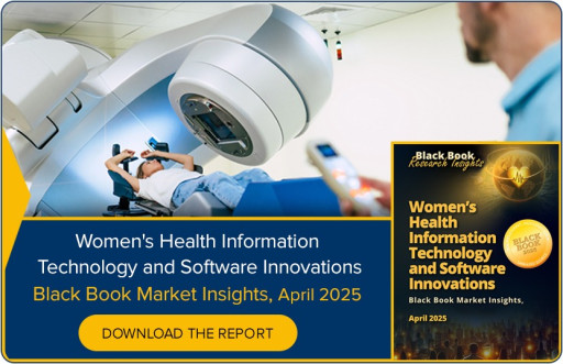 Women's Health IT and Software Innovations Undergo Rapid Expansion: Black Book Research Releases Comprehensive 2025 Industry Report