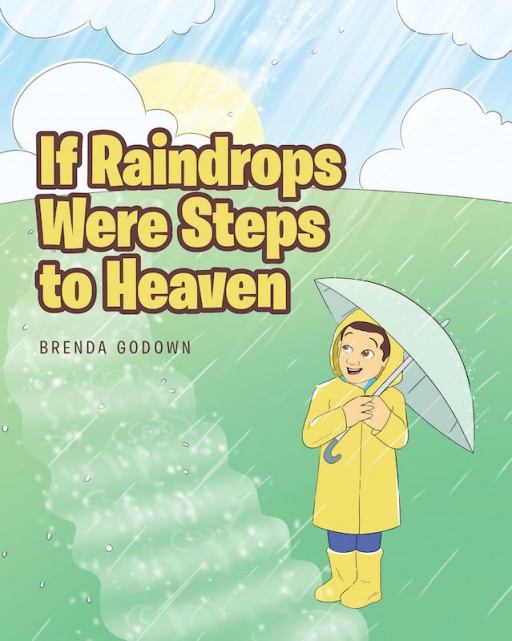 Brenda Godown's New Book 'If Raindrops Were Steps to Heaven' Helps Young Kids Make Sense of the Feelings of Loss and Anxiety