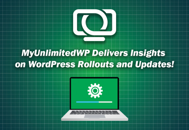 MyUnlimitedWP Delivers Insights on WordPress Rollouts and Updates