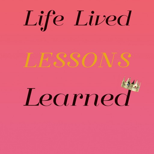 Author Rachael Banner's New Book "Life Lived Lessons Learned" is a Compilation of Short Stories That Helped the Author Overcome Obstacles and Learn Important Life Lessons.