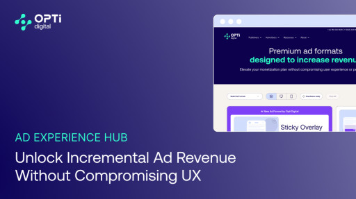 Opti Digital Launches Ad Experience Hub to Help Publishers Unlock Incremental Revenue