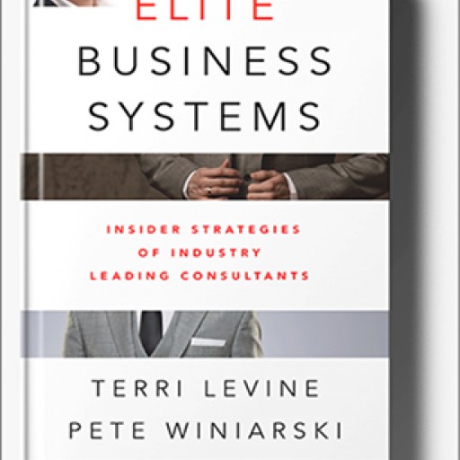 Terri Levine and Pete Winiarski Announce Release of Their New Book "Elite Business Systems: Insider Strategies of Industry Leading Consultants"