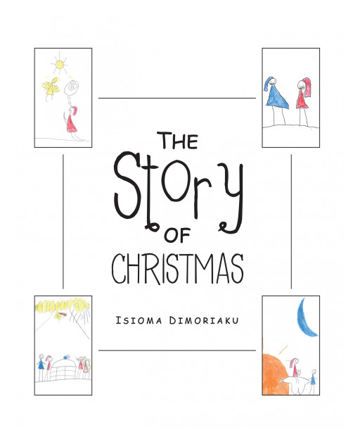 Isioma Dimoriaku's New Book, 'The Story of Christmas' is a Picture Book That Shares the Anticipation of the Holy Family for the Birth of Jesus