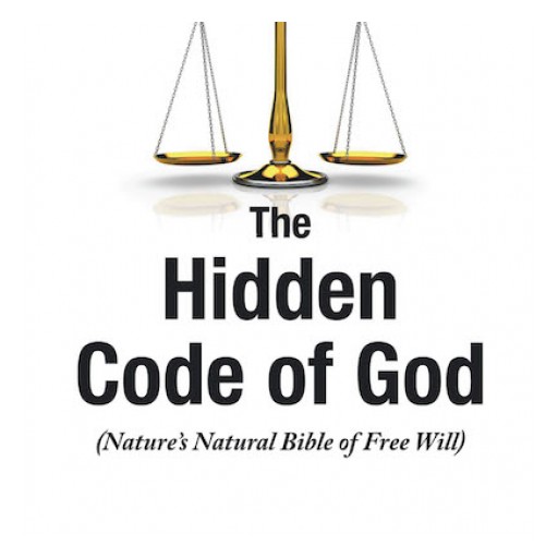 Matthew McNeil Asher's New Book "The Hidden Code of God, Nature's Bible of Free Will" is an Enlightening Read That Reveals the Magnanimity of God and His Grand Plan for All Creation.