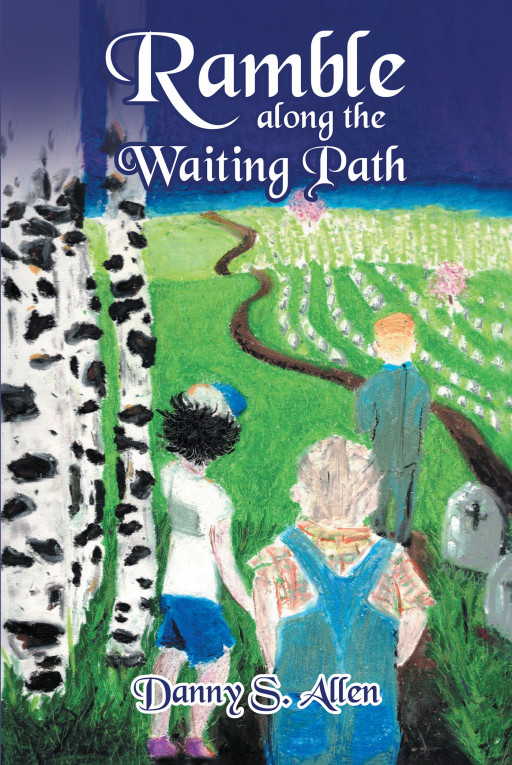 Author Danny S. Allen's New Book 'Ramble along the Waiting Path' is a Gripping Tale of a Boy in Purgatory Fighting to Help the Living World