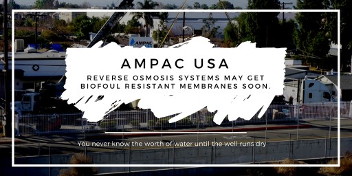 Ampac USA Reports Reverse Osmosis Systems May Get Biofoul Resistant Membranes Soon