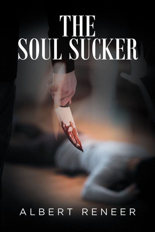 Albert Reener's New Book 'The Soul Sucker' is an Intriguing Supernatural Account That Will Surely Send Shivers Down One's Spine