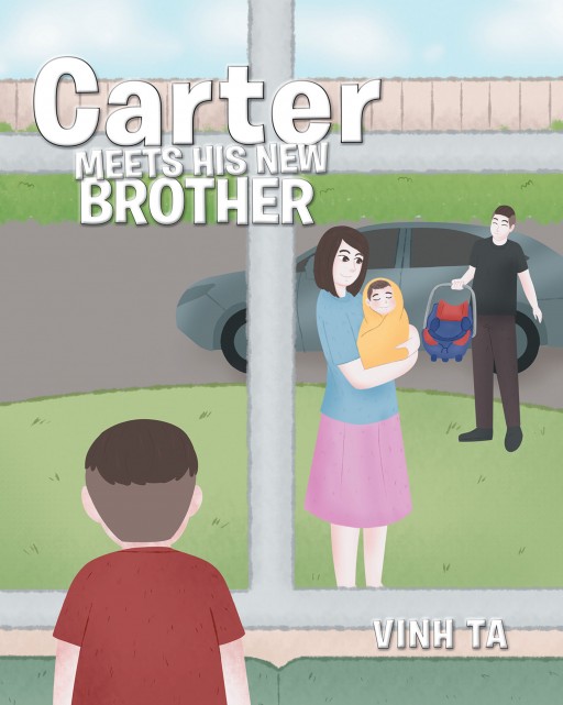 'Carter Meets His New Brother!', From New Author Vinh Ta, Tells of a Former Only Child Dealing With the Fear of a New Family Member