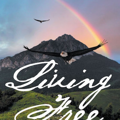 Jeanna Moschenrose's New Book 'Living Free: Finding God's Purpose and Creating the Life You Want' is an Encouraging Read That Shares a Virtue of Steadfastness Amid Life's Toils.