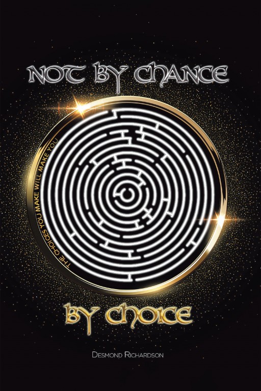 Desmond Richardson's New Book 'Not by Chance by Choice' is an Insightful Tome That Instills the Significance of Choice in One's Outcomes in Life