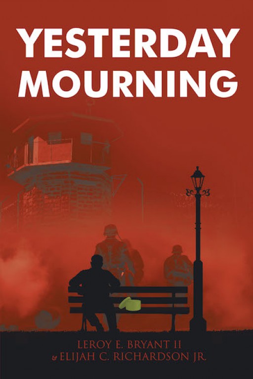 Leroy E. Bryant II and Elijah C. Richardson Jr.'s New Book 'Yesterday Mourning' is a Riveting Story of Human Interaction and Drama During War and Dissent
