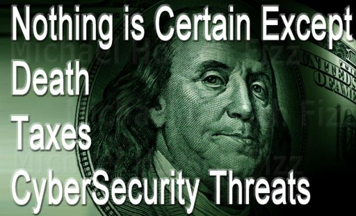 Nothing Is certain Except Death, Taxes, and Cyber Security Threasts