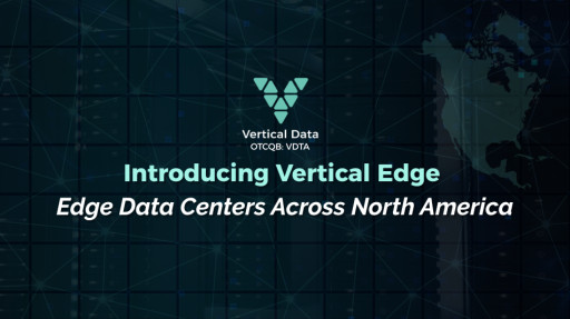 Vertical Data Launches Vertical Edge, a North American Edge Data Center Platform