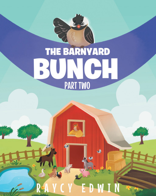 Raycy Edwin's New Book 'The Barnyard Bunch' is a Whimsical Sequel to the Friendly Bunch's Fascinating Adventures