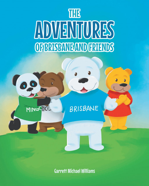 Author Garrett Michael Williams' new book, 'The Adventures of Brisbane and Friends' is an adventurous tale with a message of love
