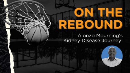 On the Rebound: Alonzo Mourning's Kidney Disease Journey