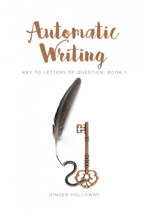 Ginger Holloway's new book 'Automatic Writing' is an illuminating read and a faith-strengthening journey across pages