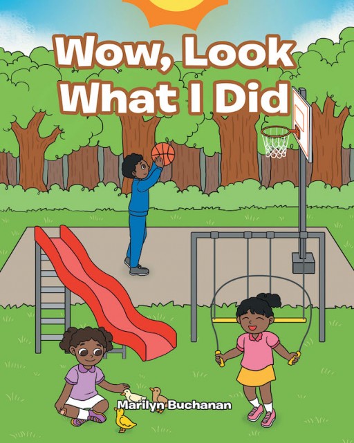 Marilyn Buchanan's New Book 'Wow, Look What I Did' Is a Collection of Three Meaningful Tales for Kids About Sharing and Believing in Oneself
