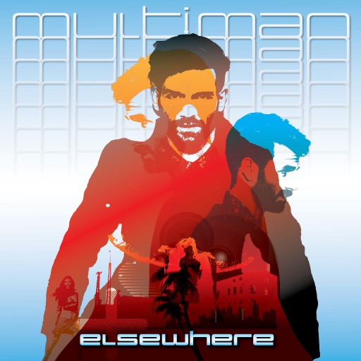 Elsewhere's New EP 'Multi-Man' - Featuring a Blistering Cover of the Lost Sting Demo 'Don't You Believe Me Baby'